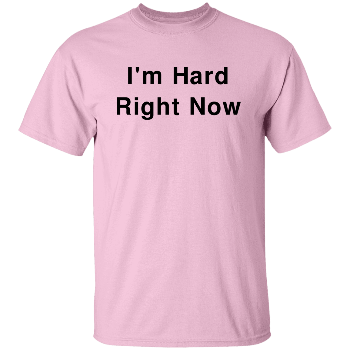 "I'm Hard" Shirt - DripDrip Apparel