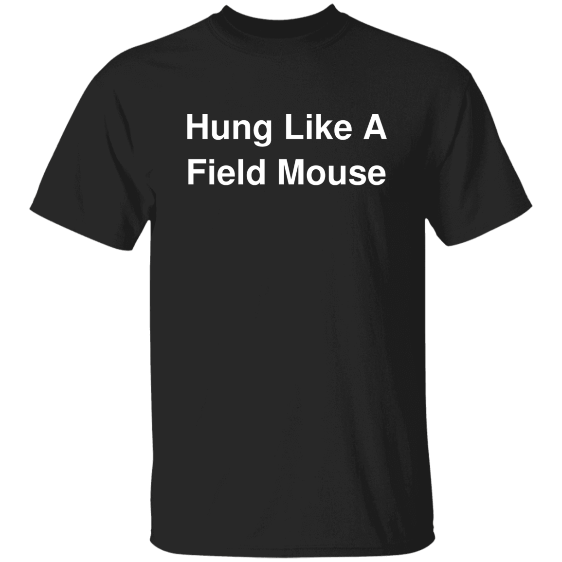 "Hung Like A Field Mouse" Shirt