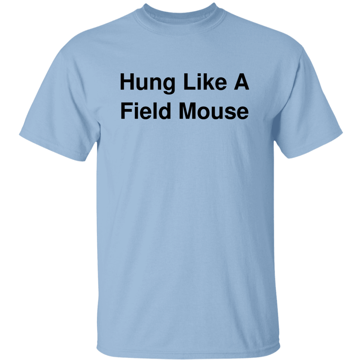 "Hung Like A Field Mouse" Shirt